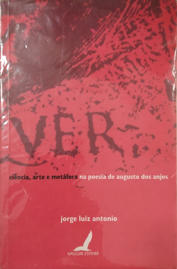 Ciência, Arte E Metáfora Na Poesia De Augusto Dos Anjos