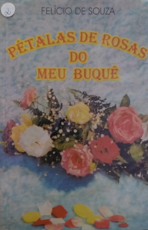 Pétalas de Rosas do Meu Buquê