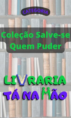 Coleção Salve-se Quem Puder