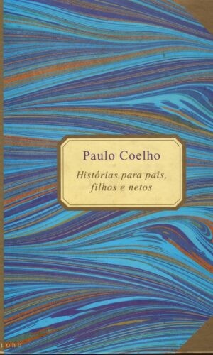 Histórias para Pais, Filhos e Netos