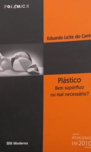 Plástico: Bem Supérfluo Ou Mal Necessário?